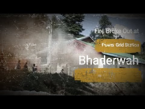 Bhaderwah: Fire broke out at Power Grid Station; No loss of life reported