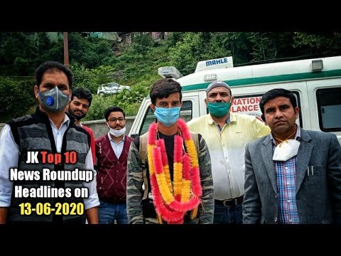 JK Top 10 News Roundup (Headlines) on 13-06-2020 | The Chenab Times