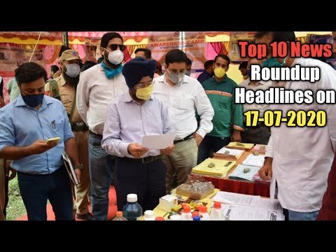 Top 10 News Roundup Headlines on 17-07-2020 | The Chenab Times