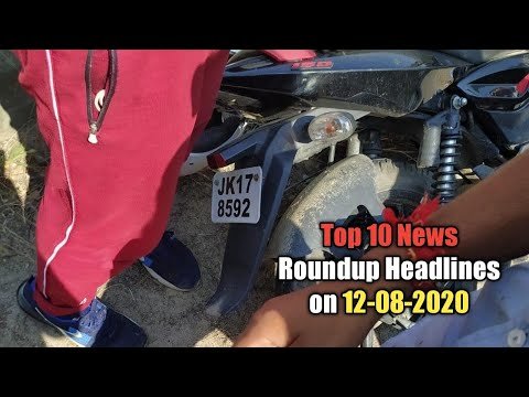 Top 10 News Roundup Headlines on 12-08-2020 | The Chenab Times