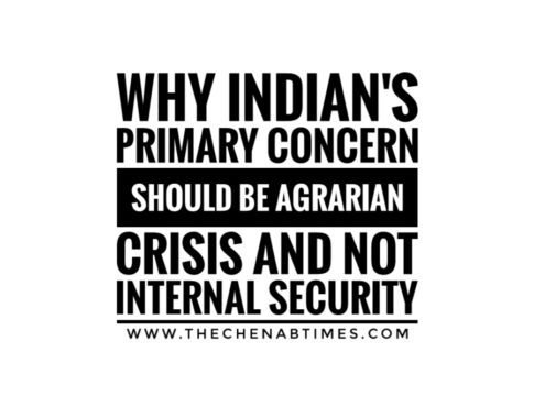 Why Indian's Primary Concern Should Be Agrarian Crisis And Not Internal Security