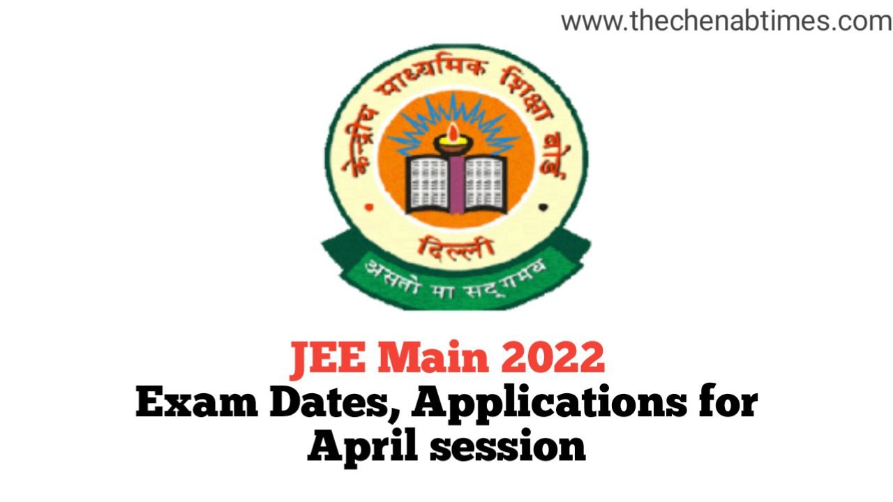 JEE Main 2022: Exam Dates, Applications for April session