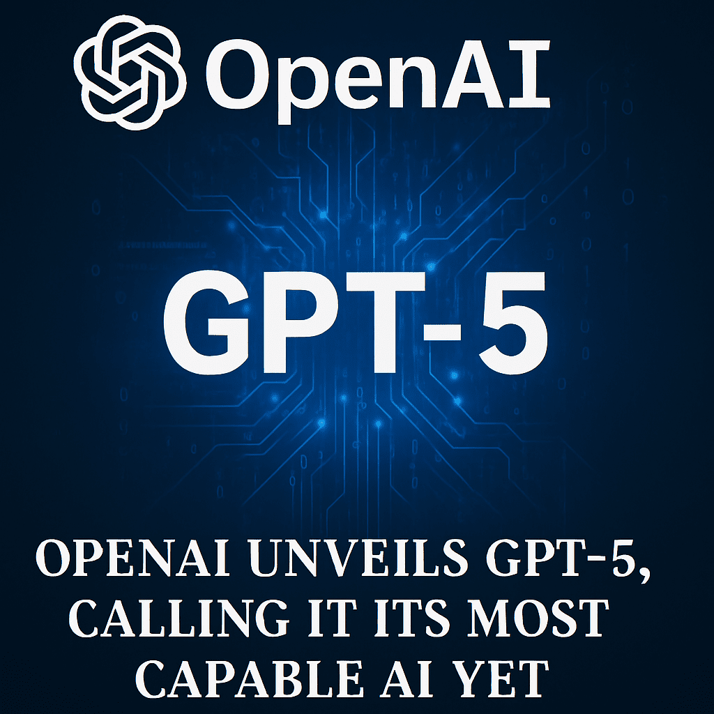 OpenAI Unveils GPT-5, Calling It Its Most Capable AI Yet OpenAI Unveils GPT-5, Calling It Its Most Capable AI Yet